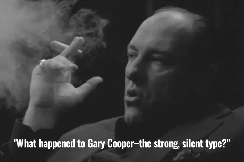 A black and white image showing mob boss Tony Soprano smoking a cigar, from the Sopranos tv show, with a quote on Gary Cooper, the strong, silent type.