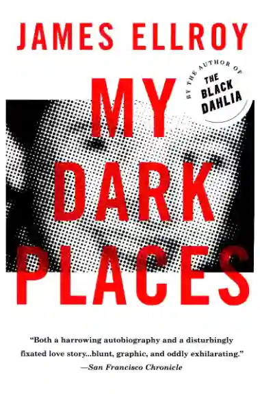 James Ellroy's My Dark Places true crime book which covers the unsolved murder of his mother. 