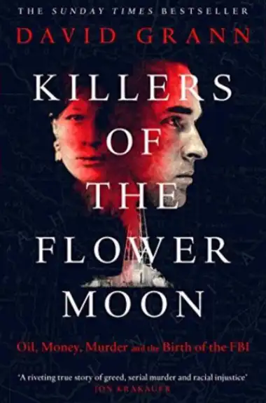 David Grann's Killers of the Flower Moon cover, one of the best books about true crime ever published, covering Osage Nation murders in Oklahoma in 1920s.