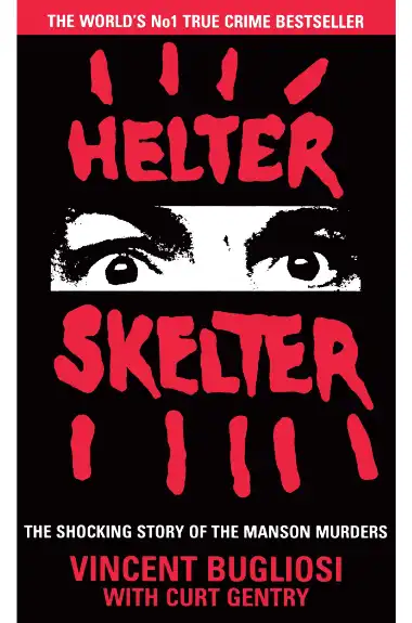 Vincent Bugliosi's Helter Skelter popular true crime book, on Charles Manson and his Manson Family cult which was responsible for at least nine murders.